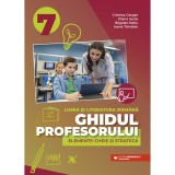 Ghidul profesorului. Elemente-cheie si strategii. Limba si literatura romana. Clasa a VII-a, Cristina Cergan, Diana Iacob, Bogdan Ratiu, Ioana Tamaian, Paralela 45