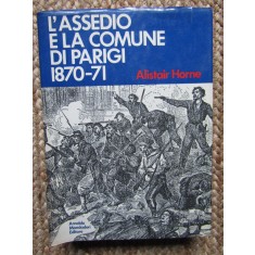 L&#039;ASSEDIO E LA COMUNE DI PARIGI (1870-71) - ALISTAIR HORNE