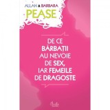 DE CE BARBATII AU NEVOIE DE SEX, IAR FEMEILE DE DRAGOSTE - ALLAN &amp; BARBARA PEASE