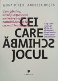 Cei care schimba jocul. Cum gandesc, decid si actioneaza antreprenorii romani care se bat cu multinationale - Mona Dirtu, Andreea Rosca