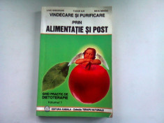 VINDECARE SI PURIFICARE PRIN ALIMENTATIE SI POST. GHID PRACTIC DE DIETOTERAPIE VOL. I - LIVIU GHEORGHE foto