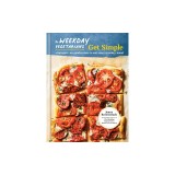 The Weekday Vegetarians Get Simple: Strategies and So-Good Recipes to Suit Every Craving and Mood: A Cookbook