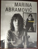 WHEN MARINA ABRAMOVIC DIES: A BIOGRAPHY by JAMES WESTCOTT(MIT PRESS 2010/LB ENG)