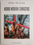 Homo Homini Christus Memorii, marturii, confesiuni &ndash; Petru Pecican