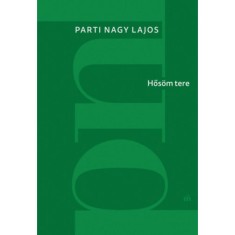Hős&ouml;m tere - Parti Nagy Lajos