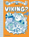 So you want to be a Viking? | John Haywood, Georgia Amson-Bradshaw, Thames &amp; Hudson Ltd