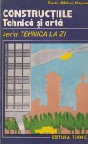 Radu Mihai Papae - Constructiile. Tehnica si arta