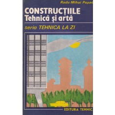 Radu Mihai Papae - Constructiile. Tehnica si arta