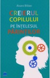 Creierul copilului pe intelesul parintilor - Alvaro Bilbao