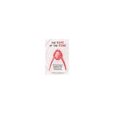 The Rape of the Mind: The Psychology of Thought Control, Menticide, and Brainwashing
