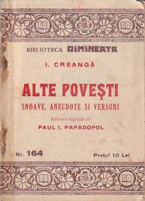 I. CREANGA - ALTE POVESTI, SNOAVE, ANECDOTE SI VERSURI ( BIBLIOTECA DIMINEATA ) foto