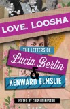 Love, Loosha: The Letters of Lucia Berlin and Kenward Elmslie, 2015