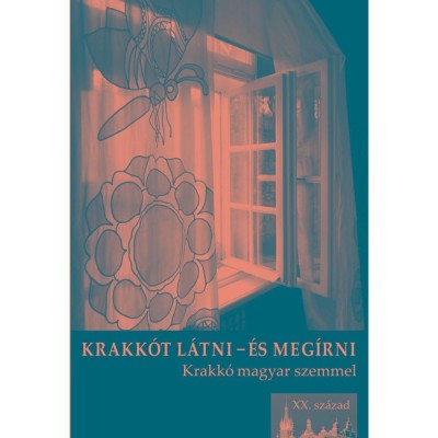 Krakk&amp;oacute;t l&amp;aacute;tni &amp;eacute;s meg&amp;iacute;rni - Krakk&amp;oacute; magyar szemmel - XX. sz&amp;aacute;zad - Petneki &amp;Aacute;ron foto