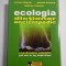 ECOLOGIA DICTIONAR ENCICLOPEDIC - Mircea Filipoiu; Gabriel Burlacu; Ladislau Frumosu; coordonator stiintific Dolphi Drimer