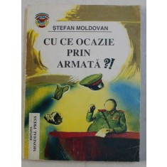 CU CE OCAZIE PRIN ARMATA ? de STEFAN MOLDOVAN , 1995