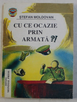 CU CE OCAZIE PRIN ARMATA ? de STEFAN MOLDOVAN , 1995 foto