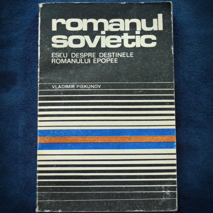 ROMANUL SOVIETIC - DESPRE DESTINELE ROMANULUI EPOPEE - V. PISKUNOV