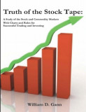 Truth of the Stock Tape: A Study of the Stock and Commodity Markets for Successful Trading and Investing