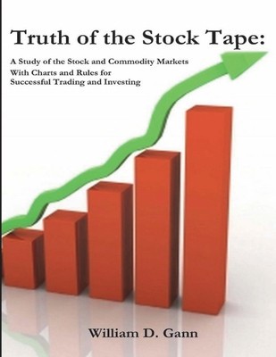 Truth of the Stock Tape: A Study of the Stock and Commodity Markets for Successful Trading and Investing foto