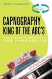 Capnography, King of the ABC&#039;s: A Systematic Approach for Paramedics
