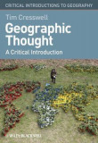 Geographic Thought: A Critical Introduction | Tim Cresswell, John Wiley And Sons Ltd
