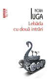 Lebada Cu Doua Intrari Top 10+ Nr 356, Nora Iuga - Editura Polirom