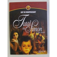 TATAL LUI SIMON SI ALTE NUVELE de GUY DE MAUPASSANT , 2010