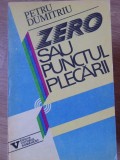 ZERO SAU PUNCTUL PLECARII-PETRU DUMITRIU-131461