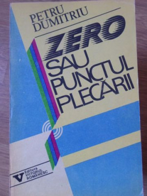 ZERO SAU PUNCTUL PLECARII-PETRU DUMITRIU-131461 foto
