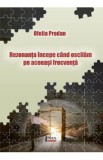 Rezonanta incepe cand oscilam pe aceeasi frecventa - Ofelia Prodan