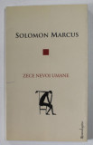 ZECE NEVOI UMANE de SOLOMON MARCUS , 2015 , DEDICATIE *