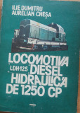 ILIE DUMITRU - LOCOMOTIVA DIESEL HIDRAULICA DE 1250CP - 1983