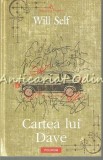 Cumpara ieftin Cartea Lui Dave - Will Self, Polirom, 2010, Roman, Beletristica, 503 pagini, ISBN 978-973-46-1469-1