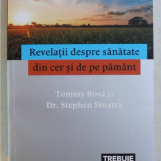 REVELATII DESPRE SANATATE DIN CER SI DE PE PAMANT de TOMMY ROSA si STEPHEN SINATRA , 2016