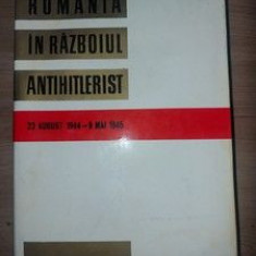 Romania in Razboiul Antihitlerist 23 august 1944-9 mai 1945
