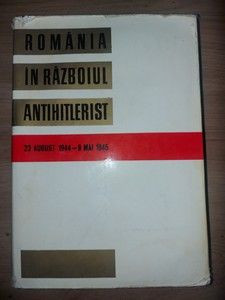 Romania in Razboiul Antihitlerist 23 august 1944-9 mai 1945