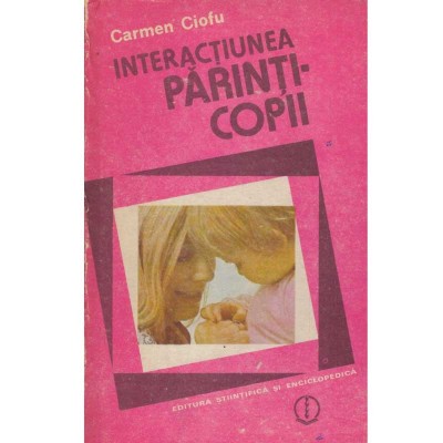 Carmen Ciofu - Interactiunea Parinti - Copii - 125532 foto