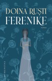 Cumpara ieftin Ferenike, Doina Rusti - Editura Humanitas
