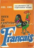 Vers La Maitrise Du Francais - R. Pierre, L., Ph. Lobstein, Editura Henri Oge, 1975, Franceza