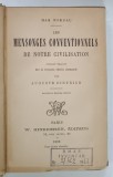 LES MENSONGES CONVENTIONNELS DE NOTRE CIVILISATION par MAX NORDAU , 1888 * TEXT IN LIMBA FRANCEZA