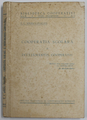 COOPERATIA SCOLARA SI INVATAMANTUL COOPERATIV de T.C.IONESCU - PASCANI , 1931 , COPERTA CU PETE SI URME DE UZURA foto