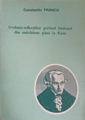 EVOLUTIA REFLECTIILOR PRIVIND LIMBAJUL DIN ANTICHITATE PANA LA KANT-CONSTANTIN FRANCU foto