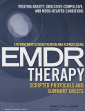 Eye Movement Desensitization and Reprocessing (Emdr)Therapy Scripted Protocols and Summary Sheets: Treating Anxiety, Obsessive-Compulsive, and Mood-Re