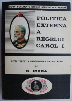 Politica externa a regelui Carol I &amp;ndash; N. Iorga foto