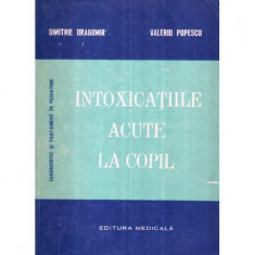 Dimitrie Dragomir, Valeriu Popescu - Intoxicatiile acute la copil - 122798