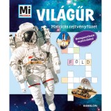Mi MICSODA - A Vil&aacute;gűr - Matric&aacute;s rejtv&eacute;nyf&uuml;zet - Beragaszthat&oacute; matric&aacute;kkal - M&aacute;n-V&aacute;rhegyi R&eacute;ka