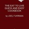 The Eat to Live Quick and Easy Cookbook