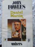Daniel Martin - John Fowles, Roman, Editura Univers, 1994, 654 Pagini, Carte Beletristica, Limba Romana