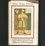 Paracelsus - Calatorie Neintrerupta: Biografie Mihai Neagu Basarab | Carte Biografie, Memorii