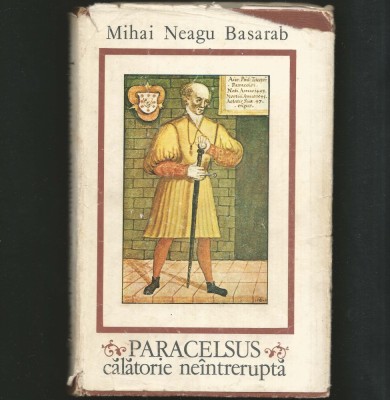 PARACELSUS - CĂLĂTORIE NE&amp;Icirc;NTRERUPTĂ 0 BIOGRAFIE - MIHAI NEAGU BASARAB foto